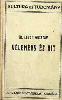 Dr. Lebon Gusztv - Vlemny s hit keletkezse s fejldse