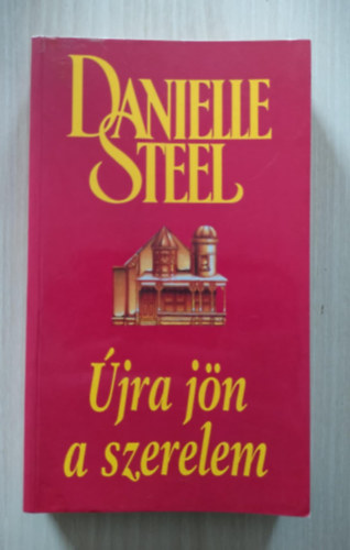 Danielle Steel - �jra j�n a szerelem (m�sodik kiad�s)