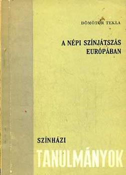 Dömötör Tekla - A népi színjátszás Európában