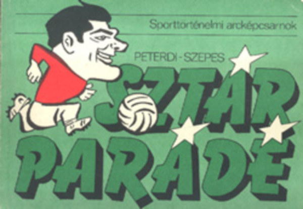 Illusztr�lta: Szepes B�la Peterdi P�l . Szepes B�la - Szt�rpar�d� - Sportt�rt�nelmi arck�pcsarnok (Szepes B�la rajzaival)