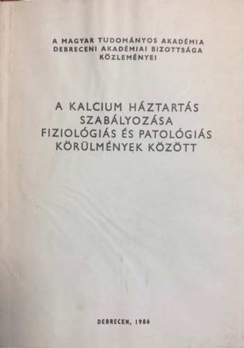 Dr. Lamp Lszl (szerk.), Mdis Lszl (szerk.) - A kalcium hztarts szablyozsa fiziolgis s patolgis krlmnyek kztt