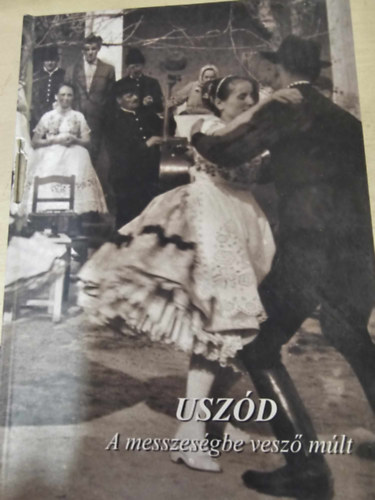 Poroczka Erzsébet - Uszód - A messzeségbe vesző múlt