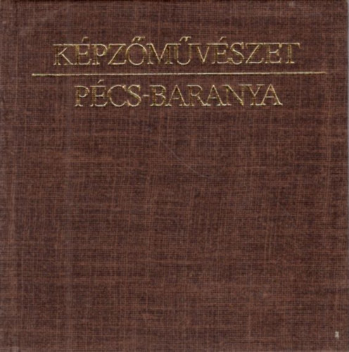 Romvry Ferenc - Kpzmvszet Pcs-Baranya - 1945-tl napjainkig ( miniknyv )