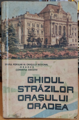 Ghidul Strazilor Orasului Oradea (Nagyv�rad V�ros utcai kalauz)