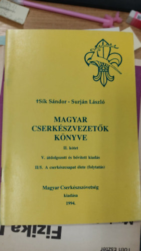 S�k S�ndor Surj�n L�szl� - Magyar cserk�szvezet�k k�nyve II/5. - A cserk�szcsapat �lete (Folytat�s)