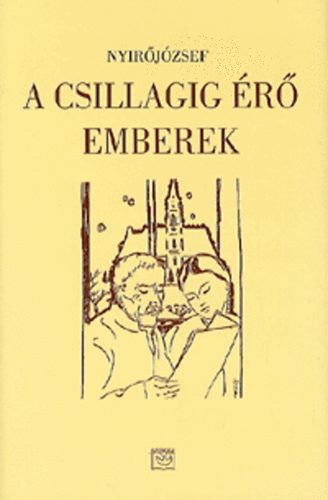 Nyr Jzsef - A csillagig r emberek - I. ktet (1909-1932)