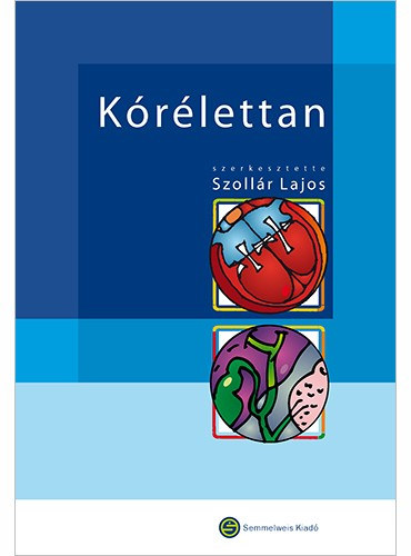 Szollár Lajos Lantos Júlia - Kórélettan - Egyetemi tankönyv