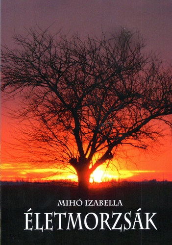 Mihó Izabella - Életmorzsák