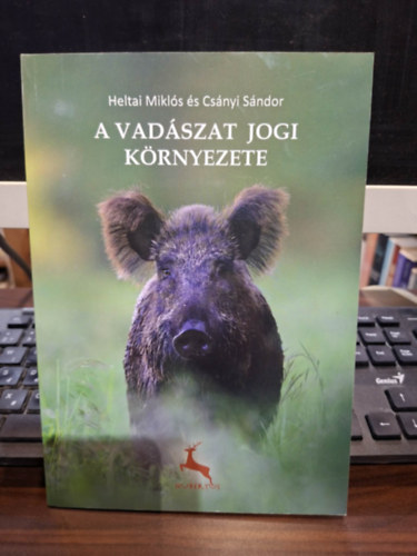 Csányi Sándor Heltai Miklós - A vadászat jogi környezete