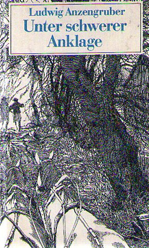 Ludwig Anzengruber - Unter schwerer Anklage - (S�lyos v�d alatt - n�met nyelv� dr�ma) - b�n�gyi t�rt�netek n�met nyelven