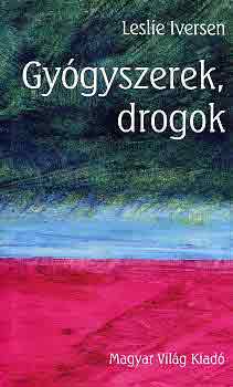 Leslie Iversen - Gygyszerek, drogok