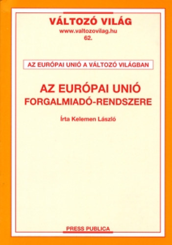 Kelemen Lszl - Az Eurpai Uni forgalmiad-rendszere (Vltoz vilg 62.)