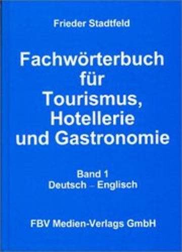 Fachwrterbuch fr Tourismus, Hotellerie und Gastronomie Band 1. Deutsch-Englisch