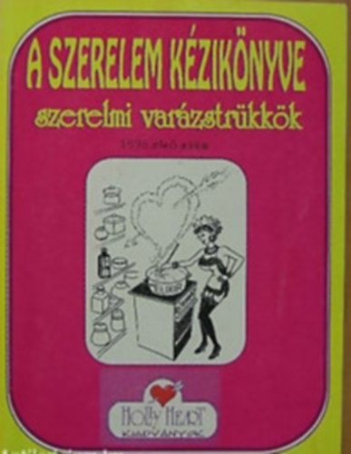 Holly Heart - A szerelem kziknyve- Szerelmi varzstrkkk