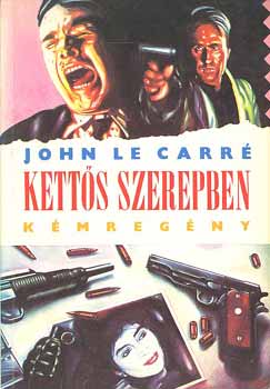 John le Carré - Kettős szerepben. Kémregény