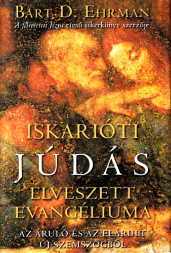 Bart D. Ehrman - Iskariti Jds elveszett evangliuma