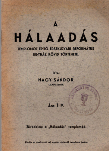 Nagy Sndor - A hlaads -templomot pt rsekujvri Reformtus egyhz rvid trtnete