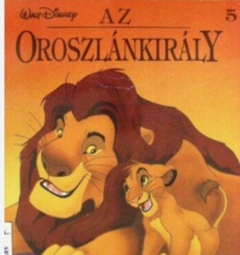 Walt Disney - Az Oroszlnkirly