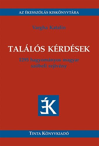 Vargha Katalin - Talls krdsek - 1295 hagyomnyos szbeli rejtvny