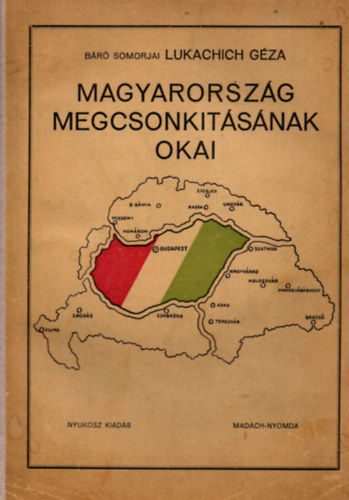 Br Somorjai Lukachich Gza - Magyarorszg megcsonkitsnak okai