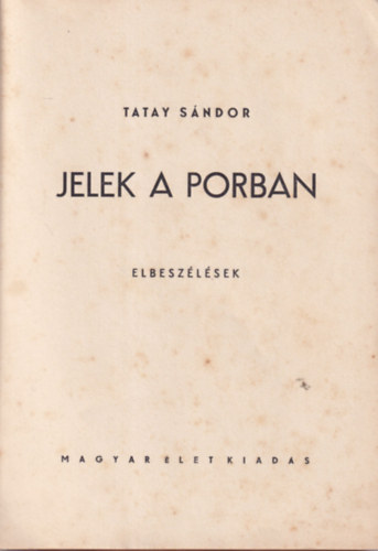 Tatay S�ndor - Jelek a porban - elbesz�l�sek