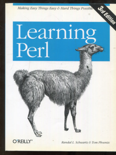 Tom Phoenix, Brian d Foy Randal L. Schwartz - Learning Perl - Making Easy Things Easy and Hard Things Possible