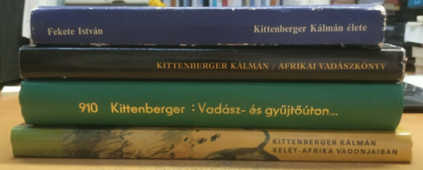 Kittenberger Kálmán Fekete István - 4 db Kittenberger: Afrikai vadászkönyv; Kelet-Afrika vadonjaiban; Kittenberger Kálmán élete; Vadász- és gyűjtőúton Kelet-Afrikában