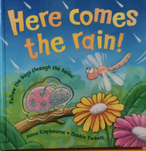 Debbie Tarbett Anna Claybourne - Here comes the rain! (Caterpillar Books)
