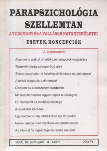 Dr. Liptay Andrs  (szerk.) - Parapszicholgia-Szellemtan  - A tudomny s a vallsok hatrterletei - Esetek, koncepcik (2000. III. vfolyam 4. szm)