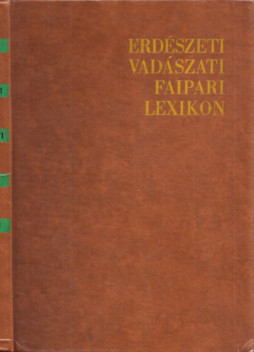 Ákos László (szerk.) - Erdészeti vadászati faipari lexikon