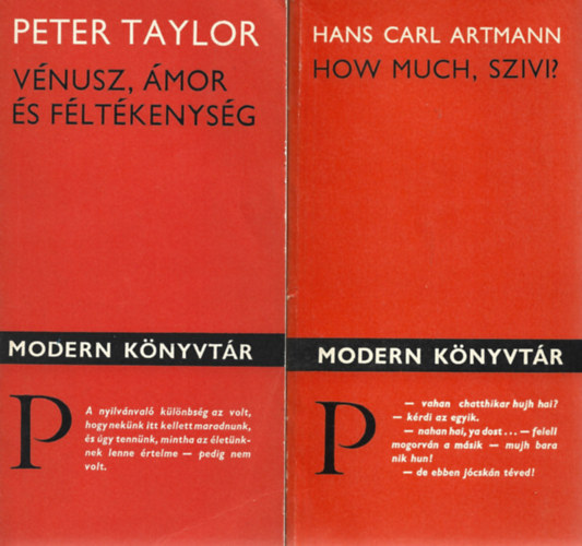 4 db Modern Knyvtr, Peter Taylor: Vnusz, mor s fltkenysg, Hans Carl Artmann: How much, szivi?, Helmut Zenker: Kassbach avagy kzrdek megfigyelsek a tengerimalacokrl, Anthony Burgess: Egy tnyr ha csattan