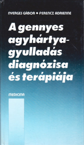 Ferencz Adrienne Nyerges Gábor - A gennyes agyhártyagyulladás diagnózisa és terápiája
