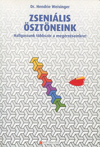 Hendrie Weisinger - Zseni�lis �szt�neink - Hallgassunk t�bbsz�r a meg�rz�seinkre!