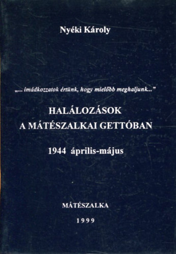 Nyki Kroly - Hallozsok a mtszalkai gettban