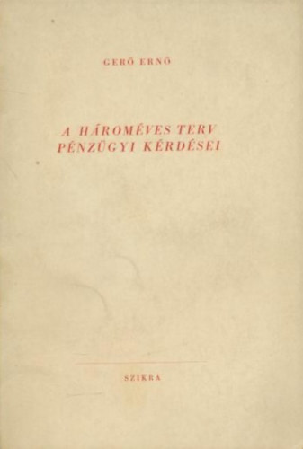 Ger� Ern� - A h�rom�ves terv p�nz�gyi k�rd�sei