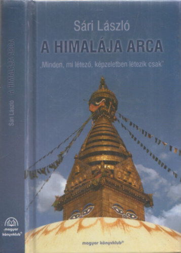 Sári László - A Himalája arca - "Minden, mi létező, képzeletben létezik csak"