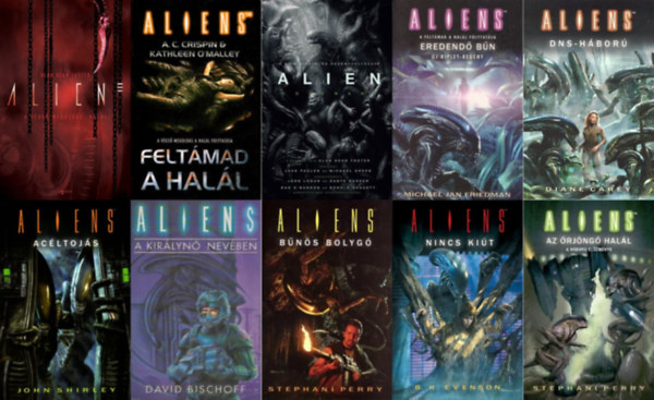 Kathleen O'Malley, A. C. Crispin, Stephani Perry, Michael Jan Friedman, B. K. Evenson, Alan Dean Foster, John Shirley, David Bischoff Diane Carey - 10 db Alien k�nyv: A v�gs� megold�s: Hal�l + Felt�mad a Hal�l + Alien: Covenant + Eredend� b�n + DNS-h�bor� + Ac�ltoj�s + A kir�lyn� nev�ben + B�n�s bolyg� + Nincs ki�t + Az �rj�ng� hal�l