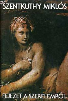 Szentkuthy MIkl�s - Fejezet a szerelemr�l (1936)