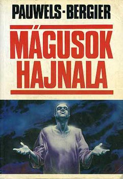 Pauwels; Bergier - Mgusok hajnala