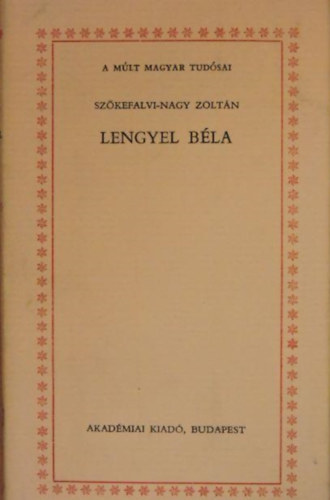 Szkefalvi-Nagy Zoltn - Lengyel Bla (a ml magyar tudsai)