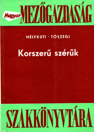 Dr. T�szegi P�ter M�lykuti Csaba - Korszer� sz�r�k - Magyar mez�gazdas�g Szakk�nyvt�ra