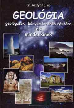 Dr. Mátyás Ernő - Geológia (geológusok, bányamérnökök részére és mindenkinek)