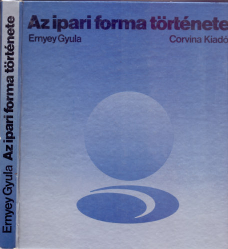 Ernyey Gyula - Az ipari forma trtnete