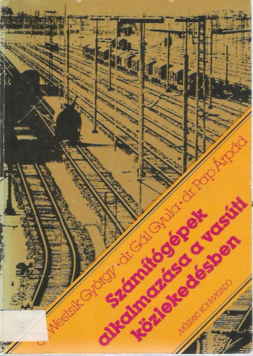 G�l Gyula, Pap �rp�d Westsik Gy�rgy - Sz�m�t�g�pek alkalmaz�sa a vas�ti k�zleked�sben