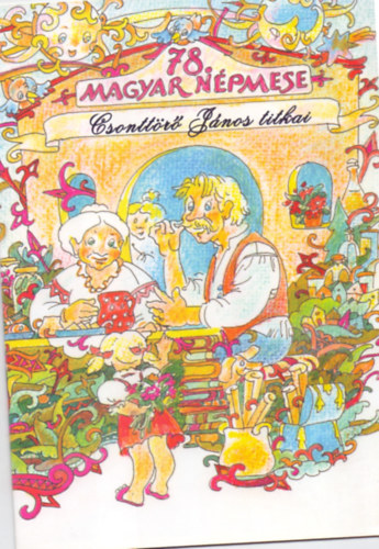 Dr. Koleszr Erzsbet  Bors Katalin (rajz) - A 78. magyar npmese - Csonttr Jnos titkai