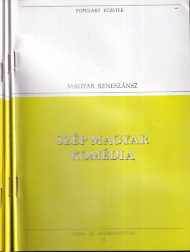 3 db. Populart f�zetek- Magyar renesz�nsz (Sz�p magyar kom�dia + Hist�ri�s �nekek + Humanist�k �s pr�dik�torok)