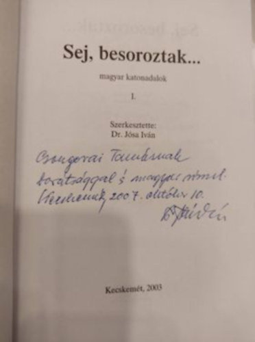 Jsa Ivn Dr.  (szerk) - Sej, besoroztak...- magyar katonadalok I.