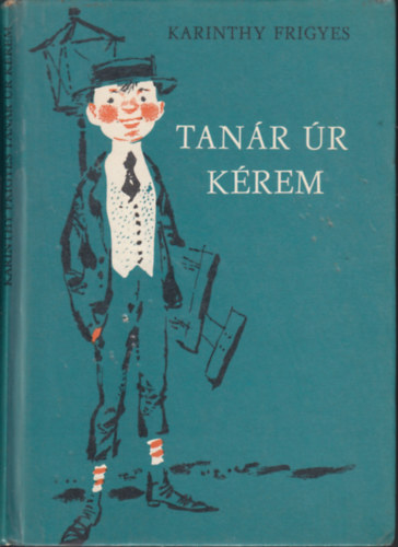 Karinthy Frigyes - Tanr r krem (Kass Jnos rajzaival)