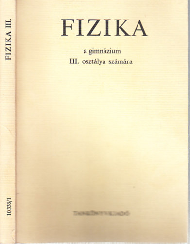 So�s K�roly Nagy J�nos-Nagy J�nosn� - Fizika (a gimn�zium III. oszt�lya sz�m�ra)