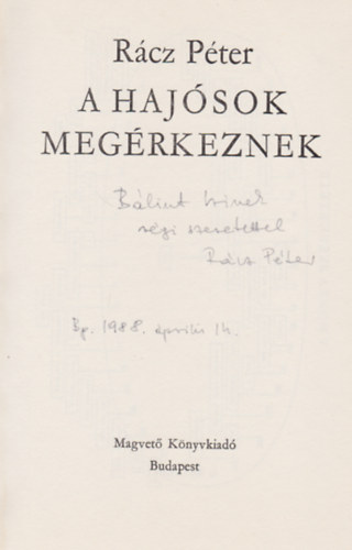 Rácz Péter - A hajósok megérkeznek (Dedikált)